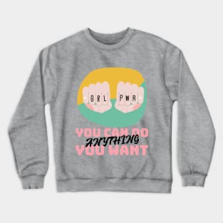 You ca do ANYTHING you want Crewneck Sweatshirt